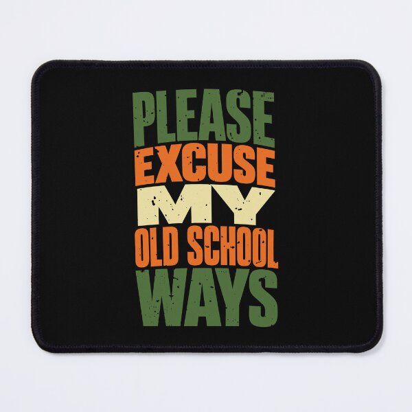 Item preview, Please Excuse My Old School Ways designed and sold by Merch By Shawon.
