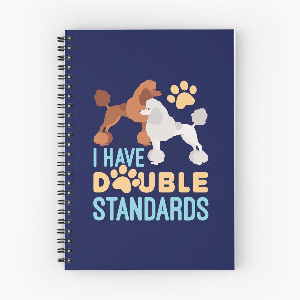 Item preview, I Have Double Standards Standard Poodles Owner designed and sold by jaygo.