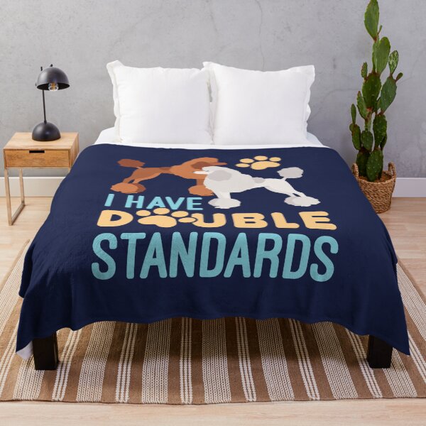 Item preview, I Have Double Standards Standard Poodles Owner designed and sold by jaygo.