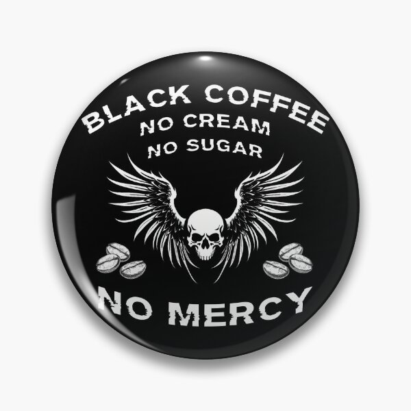 Item preview, black coffee no mercy designed and sold by Kackos.
