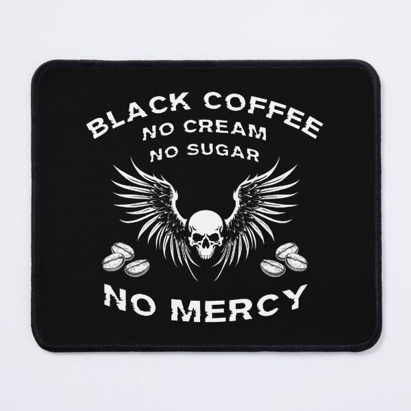 Item preview, black coffee no mercy designed and sold by Kackos.