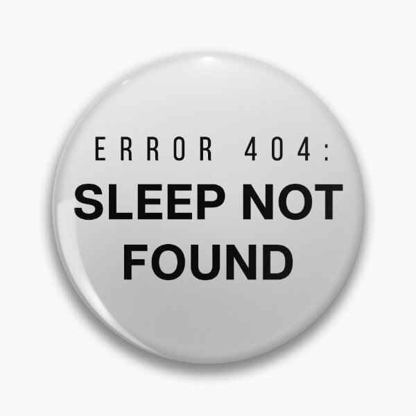 Item preview, Error 404 Sleep Not Found - Funny Tech Humor Gift for Programmers and Night Owls designed and sold by Hello Hobbies.