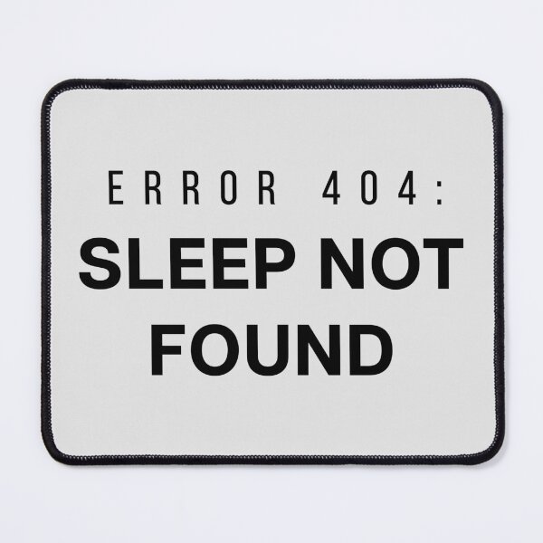 Item preview, Error 404 Sleep Not Found - Funny Tech Humor Gift for Programmers and Night Owls designed and sold by Hello Hobbies.