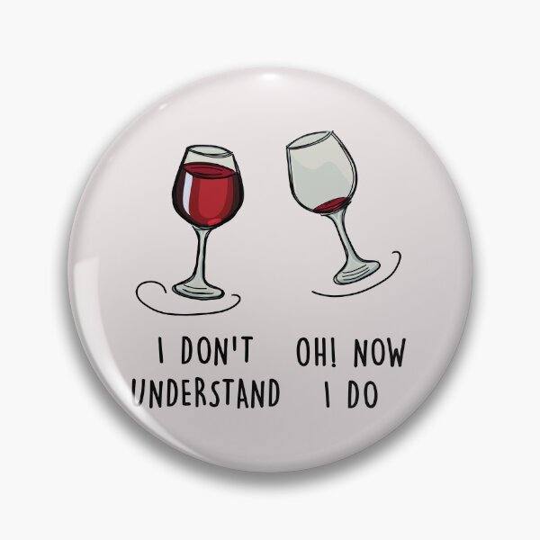 Item preview, Wine, I don't understand Oh! Now I do  designed and sold by Teedefy.