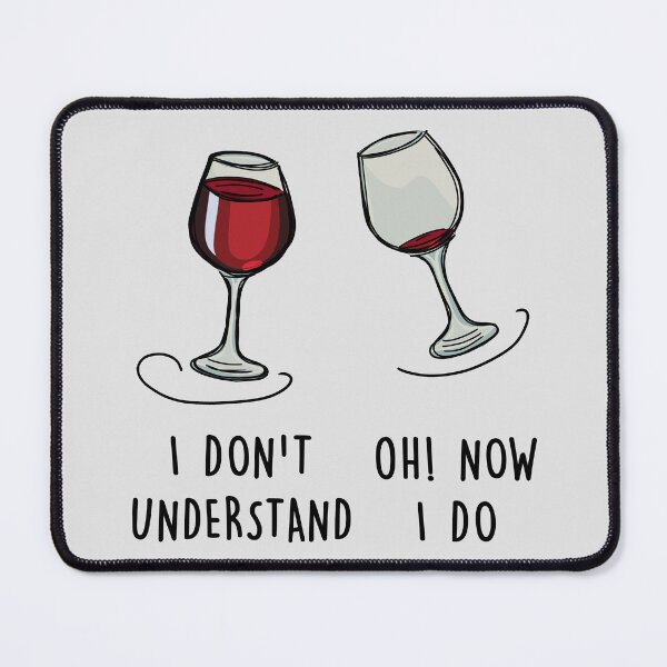 Item preview, Wine, I don't understand Oh! Now I do designed and sold by Teedefy.