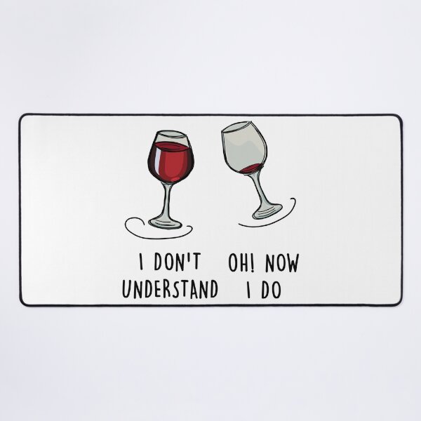 Item preview, Wine, I don't understand Oh! Now I do  designed and sold by Teedefy.