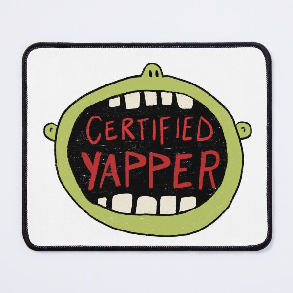 Item preview, Certified Yapper designed and sold by Stephanie McRae.