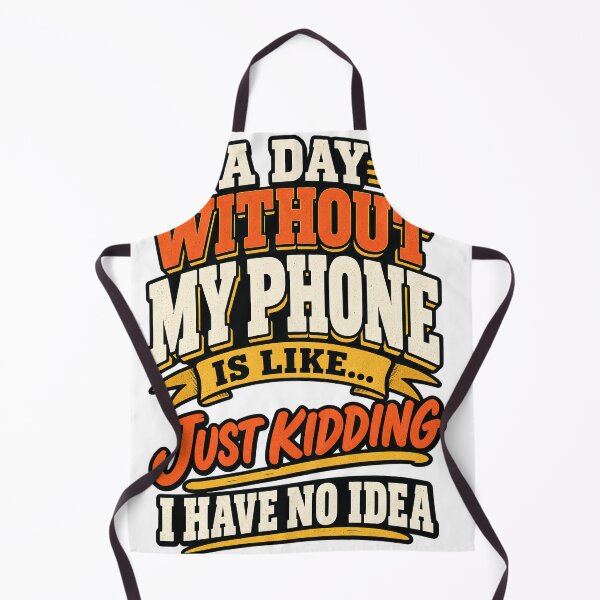 Item preview, A Day Without My Phone is Like Smartphone Saying, designed and sold by OUICHA.
