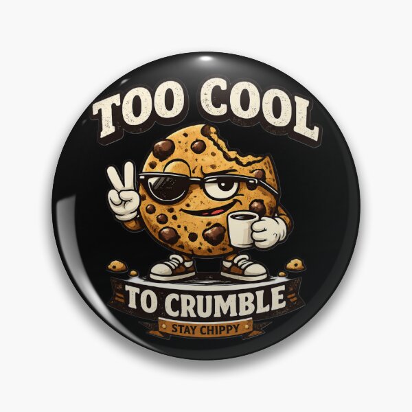 Item preview, Too Cool to Crumble – Funny Chocolate Chip Cookie designed and sold by SidTastic .