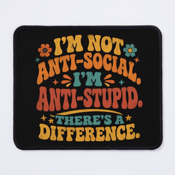 Item preview, I'm Not Anti-Social I'm Anti-Stupid designed and sold by Linework Studio.