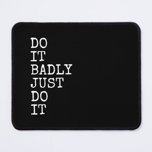 Item preview, Do It Badly Just Do It designed and sold by PublicArtDesign.