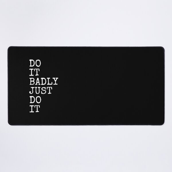 Item preview, Do It Badly Just Do It designed and sold by PublicArtDesign.
