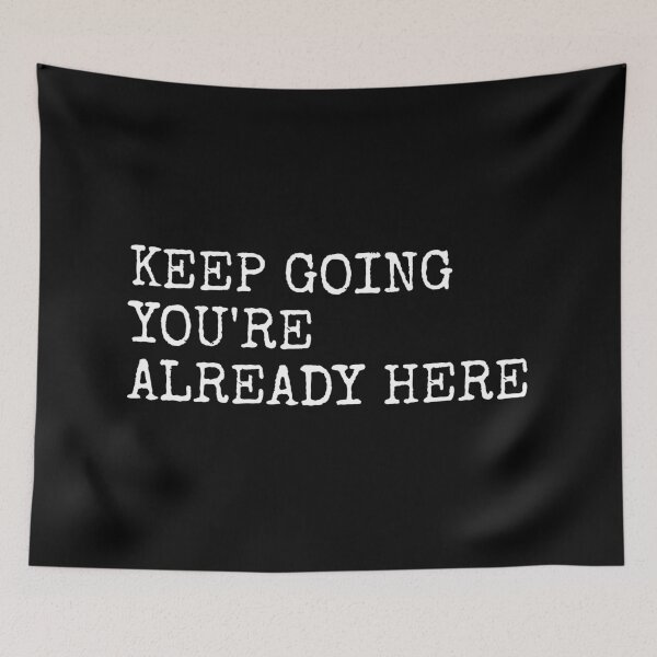 Item preview, Keep Going You're Already Here designed and sold by PublicArtDesign.
