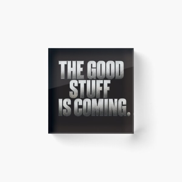 Item preview, the good stuff is coming-positive motivation quote designed and sold by gypsy-joker.