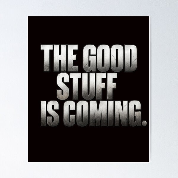 Item preview, the good stuff is coming-positive motivation quote designed and sold by gypsy-joker.
