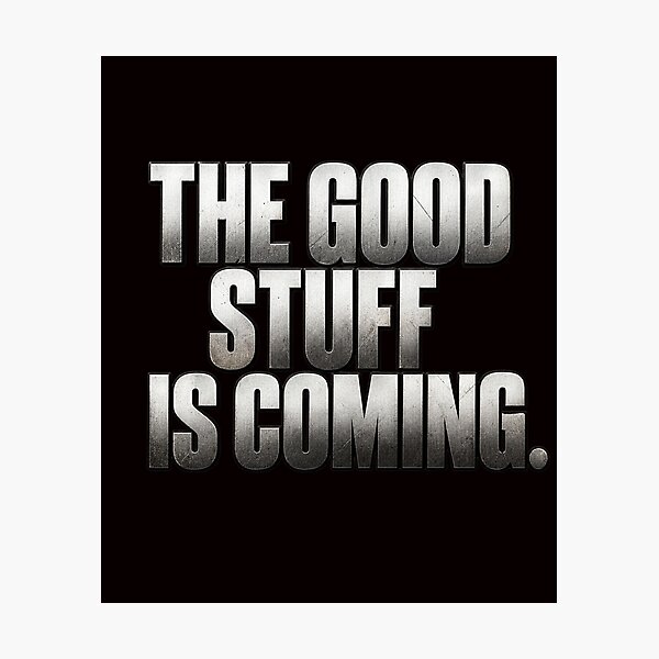 Item preview, the good stuff is coming-positive motivation quote designed and sold by gypsy-joker.