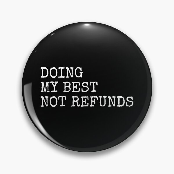 Item preview, Doing My Best Not Refunds designed and sold by PublicArtDesign.