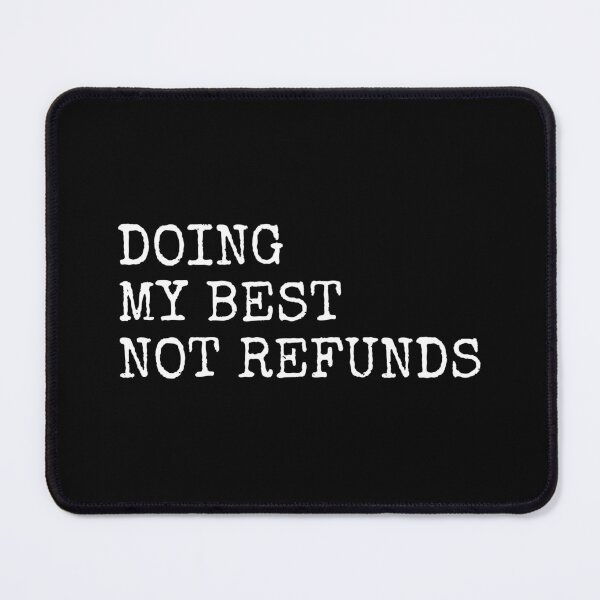 Item preview, Doing My Best Not Refunds designed and sold by PublicArtDesign.