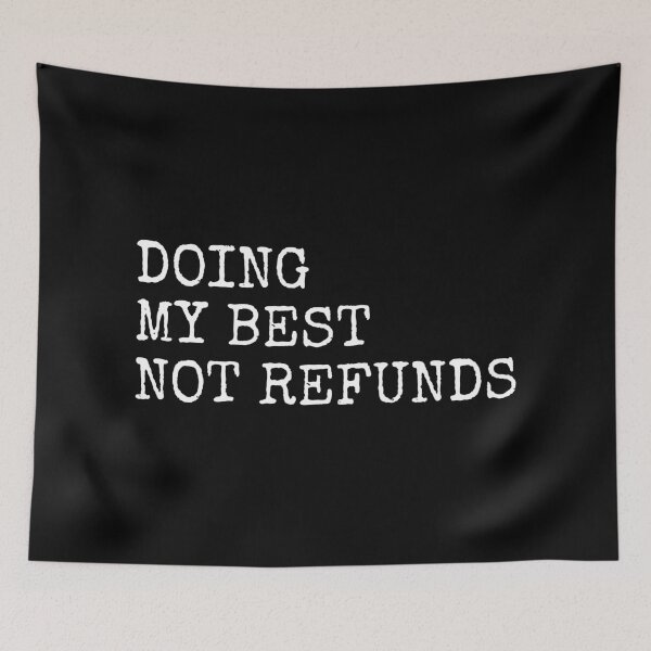 Item preview, Doing My Best Not Refunds designed and sold by PublicArtDesign.