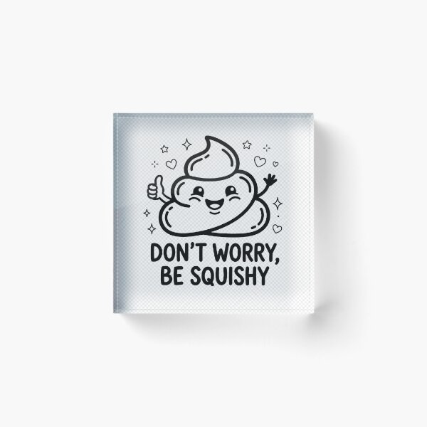 Item preview, Don't Worry Be Squishy Cute designed and sold by MissArtForU.