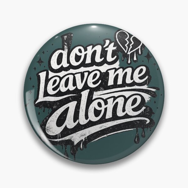 Item preview, Don't Leave Me Alone designed and sold by lungpleecha.