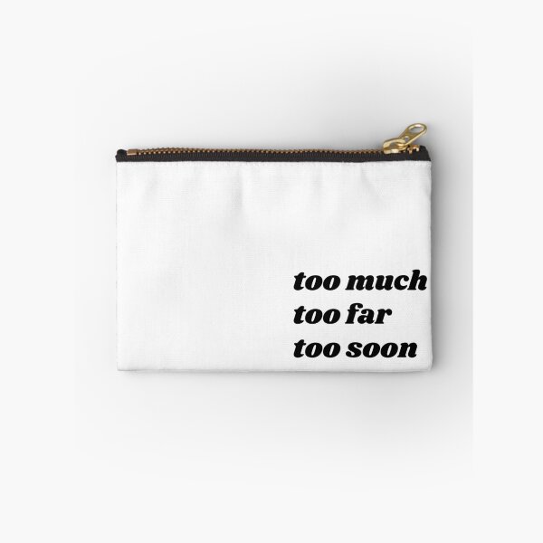 Item preview, too much, too far, too soon designed and sold by imaginemorgans.