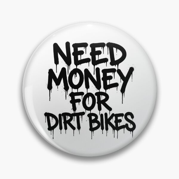 Item preview, Need Money For Dirt Bikes Motocross Rider Offroad Biking Enthusiast designed and sold by Doodleoub.