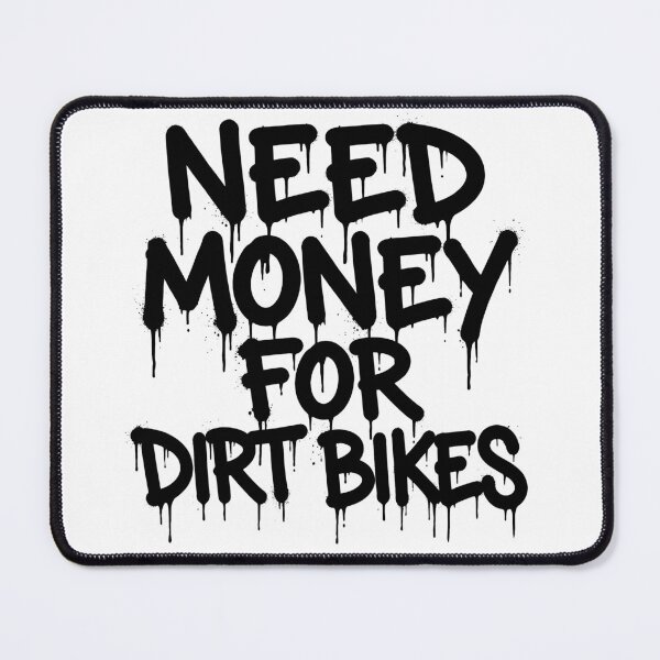 Item preview, Need Money For Dirt Bikes Motocross Rider Offroad Biking Enthusiast designed and sold by Doodleoub.
