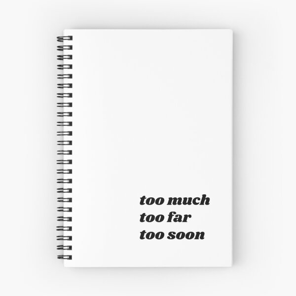 Item preview, too much, too far, too soon designed and sold by imaginemorgans.