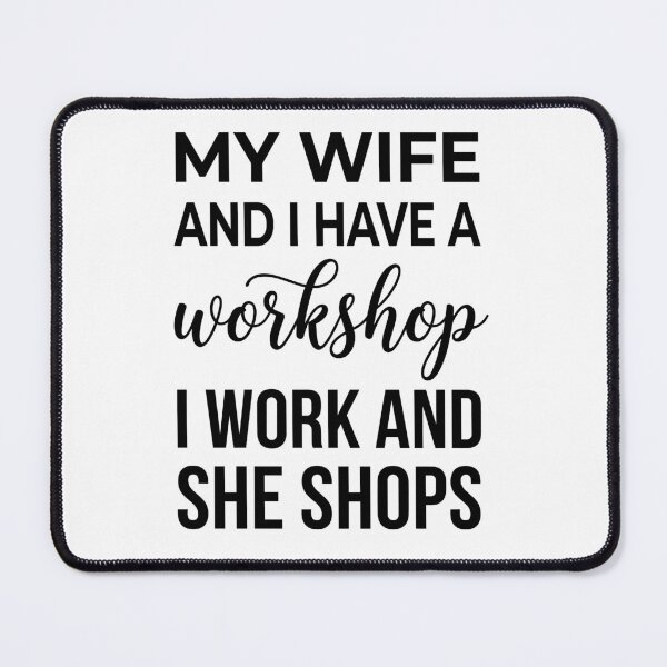 Item preview, My Wife And I Have A Workshop I Work And She Shops Husband Wife Marriage Humor Gift designed and sold by Doodleoub.
