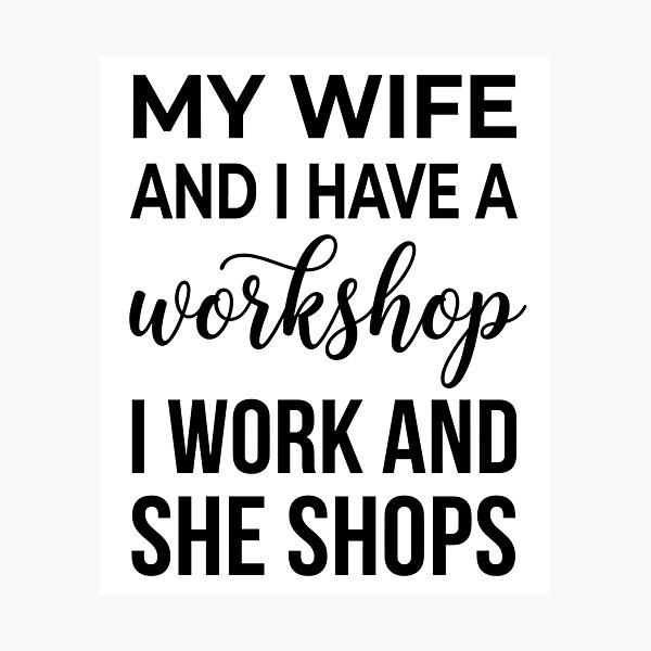 Item preview, My Wife And I Have A Workshop I Work And She Shops Husband Wife Marriage Humor Gift designed and sold by Doodleoub.