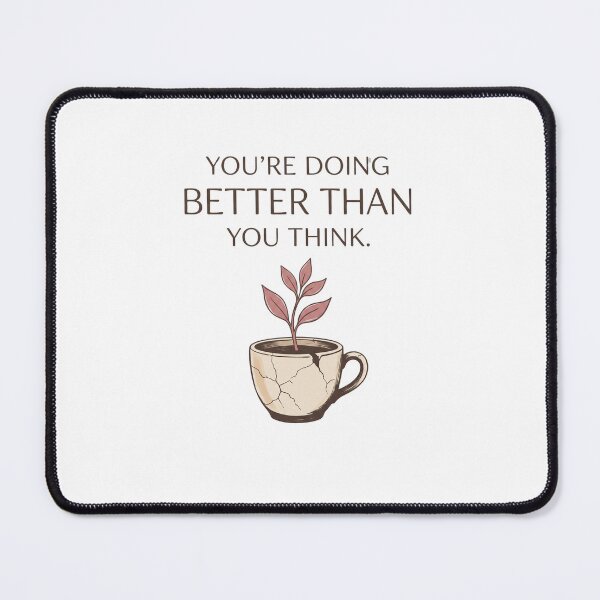 Item preview, You're Doing Better Than You Think Motivational Design designed and sold by Origamoart.