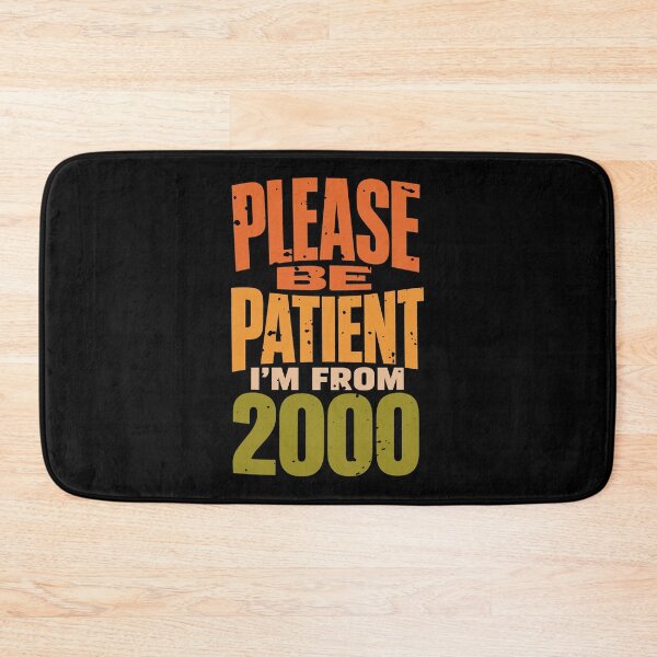 Item preview, Please Be Patient I'm From 2000 designed and sold by Merch By Shawon.