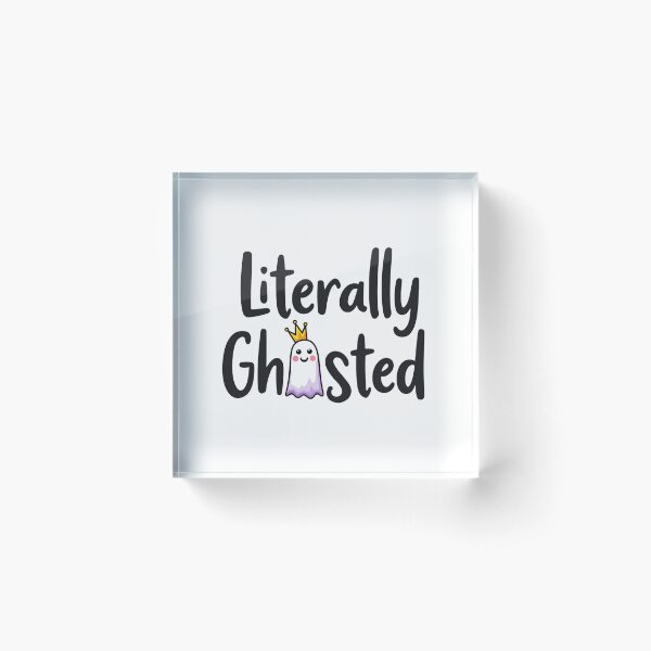 Item preview, Cute crowned ghost saying literally ghosted designed and sold by Prints by Mat.
