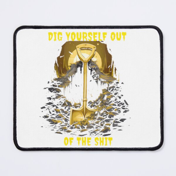 Item preview, Dig Yourself Out Of The Shit Dr Jacoby Inspired Design designed and sold by kadisakukolaw.