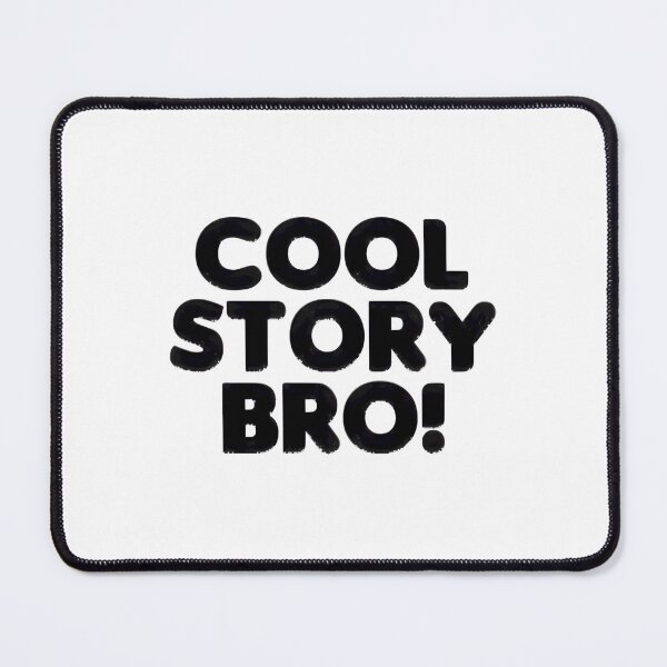 Item preview, Cool Story Bro Black Text designed and sold by brocheavisser.