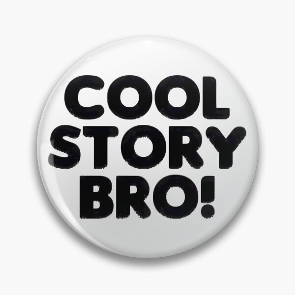 Item preview, Cool Story Bro Black Text designed and sold by brocheavisser.