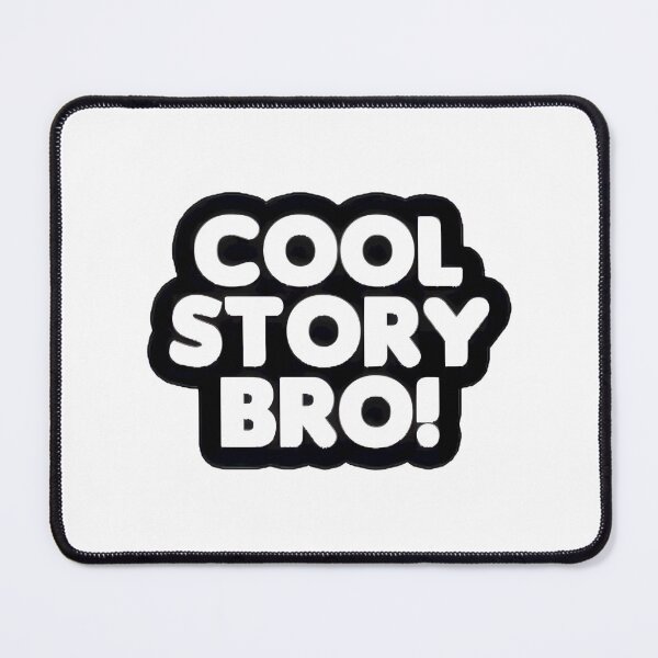 Item preview, Cool Story Bro White Text designed and sold by brocheavisser.