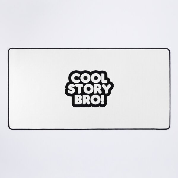 Item preview, Cool Story Bro White Text designed and sold by brocheavisser.