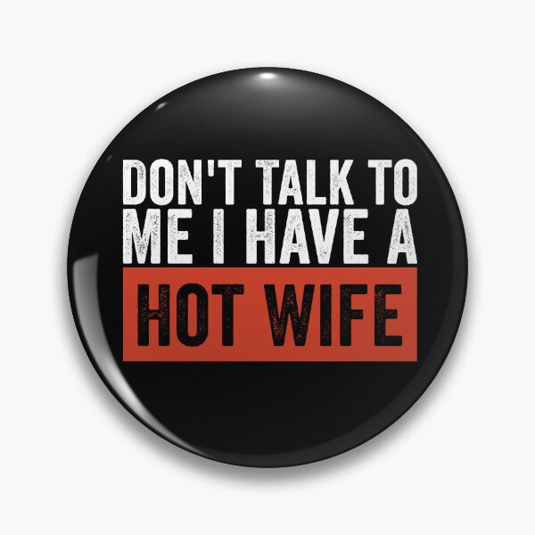 Item preview, Don’t Talk to Me I Have a Hot Wife Funny Husband Marriage Humor designed and sold by 76Valeria.
