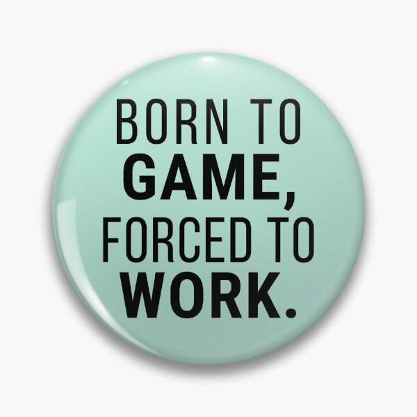 Item preview, Born to Game Forced to Work – Funny Gamer Humor Gift for Video Game Lovers designed and sold by Hello Hobbies.