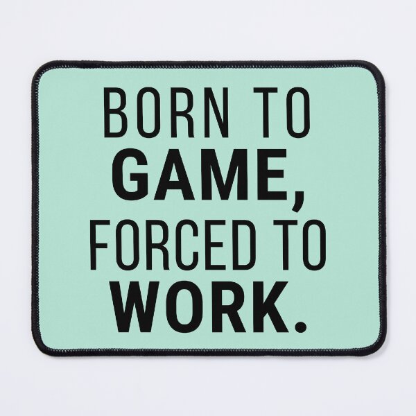Item preview, Born to Game Forced to Work – Funny Gamer Humor Gift for Video Game Lovers designed and sold by Hello Hobbies.