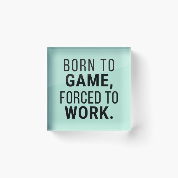 Item preview, Born to Game Forced to Work – Funny Gamer Humor Gift for Video Game Lovers designed and sold by Hello Hobbies.