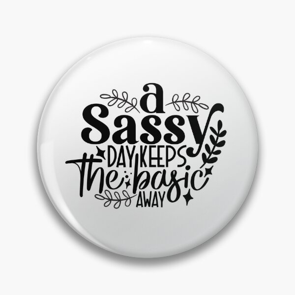 Item preview, A Sassy Day Keeps The Basic Away designed and sold by tellit24seven.