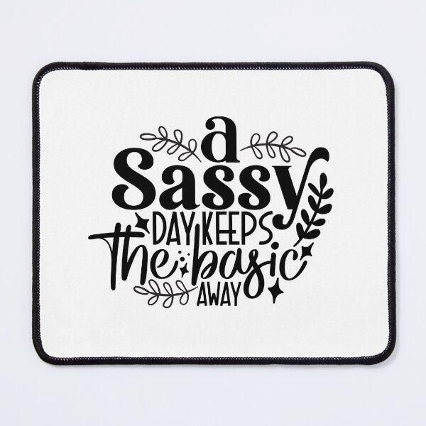 Item preview, A Sassy Day Keeps The Basic Away designed and sold by tellit24seven.