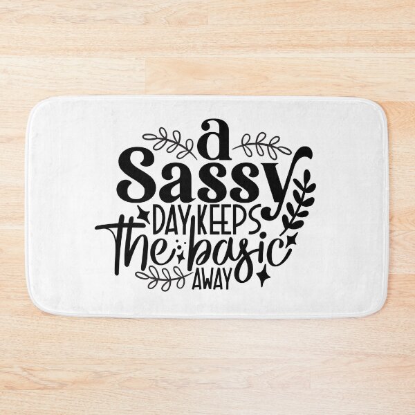 Item preview, A Sassy Day Keeps The Basic Away designed and sold by tellit24seven.