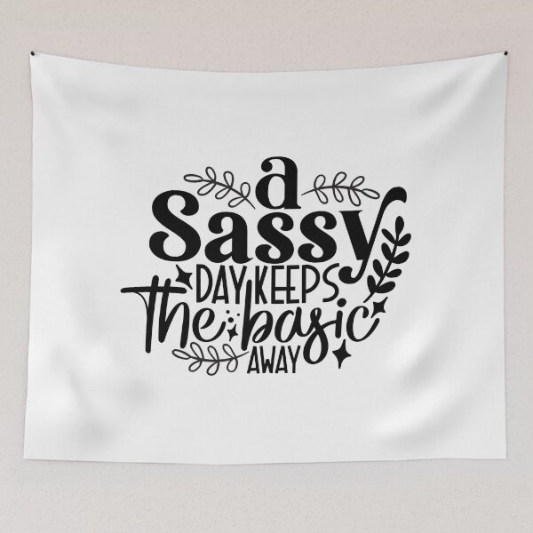 Item preview, A Sassy Day Keeps The Basic Away designed and sold by tellit24seven.