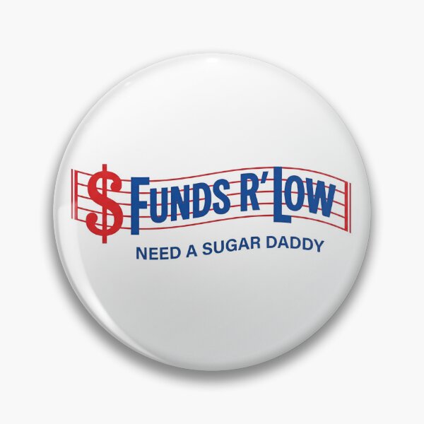 Item preview, Parody Funds R Low NEED A SUGAR DADDY Broke Girl Needs Financial Support $ Money  designed and sold by Space Ghettos.