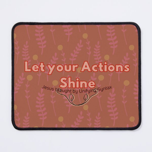 Item preview, 'Let Your Actions Shine' - Inspiring Minimalism Products designed and sold by UnifyingSyntax.
