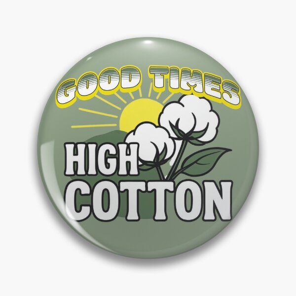 Item preview, GOOD TIMES - HIGH COTTON designed and sold by BabaSoti.